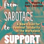 From Sabotage to Support, Kami J. Anderson