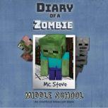 Diary Of A Zombie Book 1 - Middle School An Unofficial Minecraft Book, MC Steve
