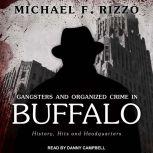 Gangsters and Organized Crime in Buff..., Michael F. Rizzo