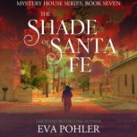 The Shade of Santa Fe, Eva Pohler