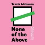 None of the Above, Travis Alabanza