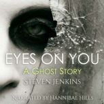 Eyes on You A Ghost Story, Steven Jenkins