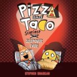 Pizza and Taco Scariest Sleepover Ev..., Stephen Shaskan