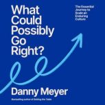 What Could Possibly Go Right?, Danny Meyer
