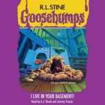 I Live In Your Basement Goosebumps ..., R. L. Stine