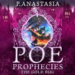 POE Prophecies The Gold Bug, P. Anastasia