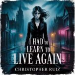 I had to learn to live again, Christopher Ruiz