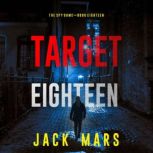 Target Eighteen The Spy GameBook 1..., Jack Mars