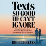 Texts So Good He Cant Ignore, Bruce Bryans