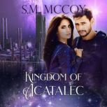 The Kingdom of Acatalec, S.M. McCoy