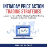 Intraday Price Action Trading Strateg..., Marion Lazare