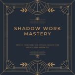 Shadow Work Mastery, Marie Wolfgang