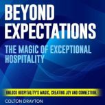 Beyond Expectations The Magic of Exc..., Colton Drayton