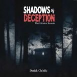 Shadows of Deception The Hidden Secr..., Derick Chibilu