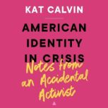 American Identity in Crisis Notes fr..., Kat Calvin