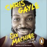 Six Machine, Chris Gayle