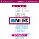 Unfailing Standing Strong on God's Promises in the Uncertainties of Life, Rob Renfroe