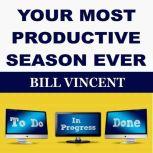 YOUR MOST PRODUCTIVE SEASON EVER, Bill Vincent