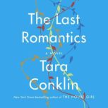 The Last Romantics A Novel, Tara Conklin