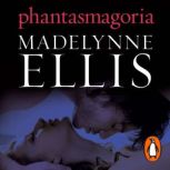 Phantasmagoria, Madelynne Ellis