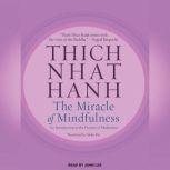 The Miracle of Mindfulness An Introduction to the Practice of Meditation, Thich Nhat Hanh
