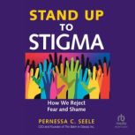 Stand Up to Stigma, Pernessa C. Seele