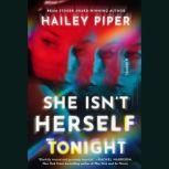 She Isnt Herself Tonight, Hailey Piper