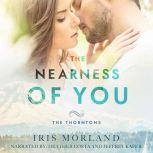 The Nearness of You The Thorntons Book 1, Iris Morland