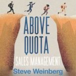 Above Quota Sales Management, Steve Weinberg
