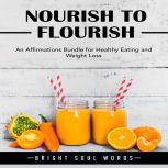 Nourish to Flourish An Affirmations ..., Bright Soul Words