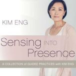 Sensing into Presence, Kim Eng