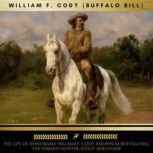 The Life of Honorable William F. Cody..., William F. Cody