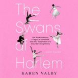 The Swans of Harlem Adapted for Youn..., Karen Valby