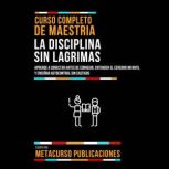 Curso Completo De Maestria La Discipl..., Metacurso Publicaciones