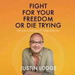 Fight for Your Freedom or Die Trying, Justin Lodge