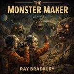 The Monster Maker, Ray Bradbury