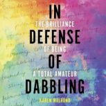In Defense of Dabbling, Karen Walrond