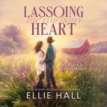 Lassoing the Cowboys Heart, Ellie Hall