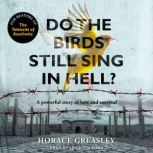 Do the Birds Still Sing in Hell?, Horace Greasley
