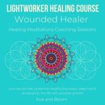 Lightworker Healing course, Wounded H..., Love