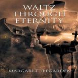 Waltz Through Eternity, Margaret Teegarden
