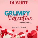 Grumpy Valentine A holiday novella, DL White