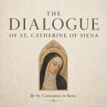 The Dialogue of St. Catherine of Sien..., St. Catherine of Siena