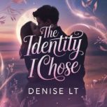 The Identity I Chose, DENISE LT