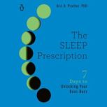 The Stress Prescription Seven Days to More Joy and Ease, Aric A. Prather, PhD