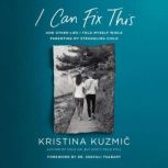I Can Fix This, Kristina Kuzmic