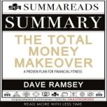 Summary of The Total Money Makeover A Proven Plan for Financial Fitness by Dave Ramsey, Summareads Media