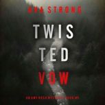 Twisted Vow An Amy Rush Suspense Thr..., Ava Strong