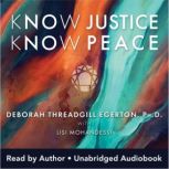 Know Justice Know Peace, Deborah Threadgill Egerton