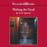 Waking the Dead, Scott Spencer